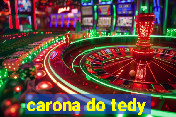 carona do tedy